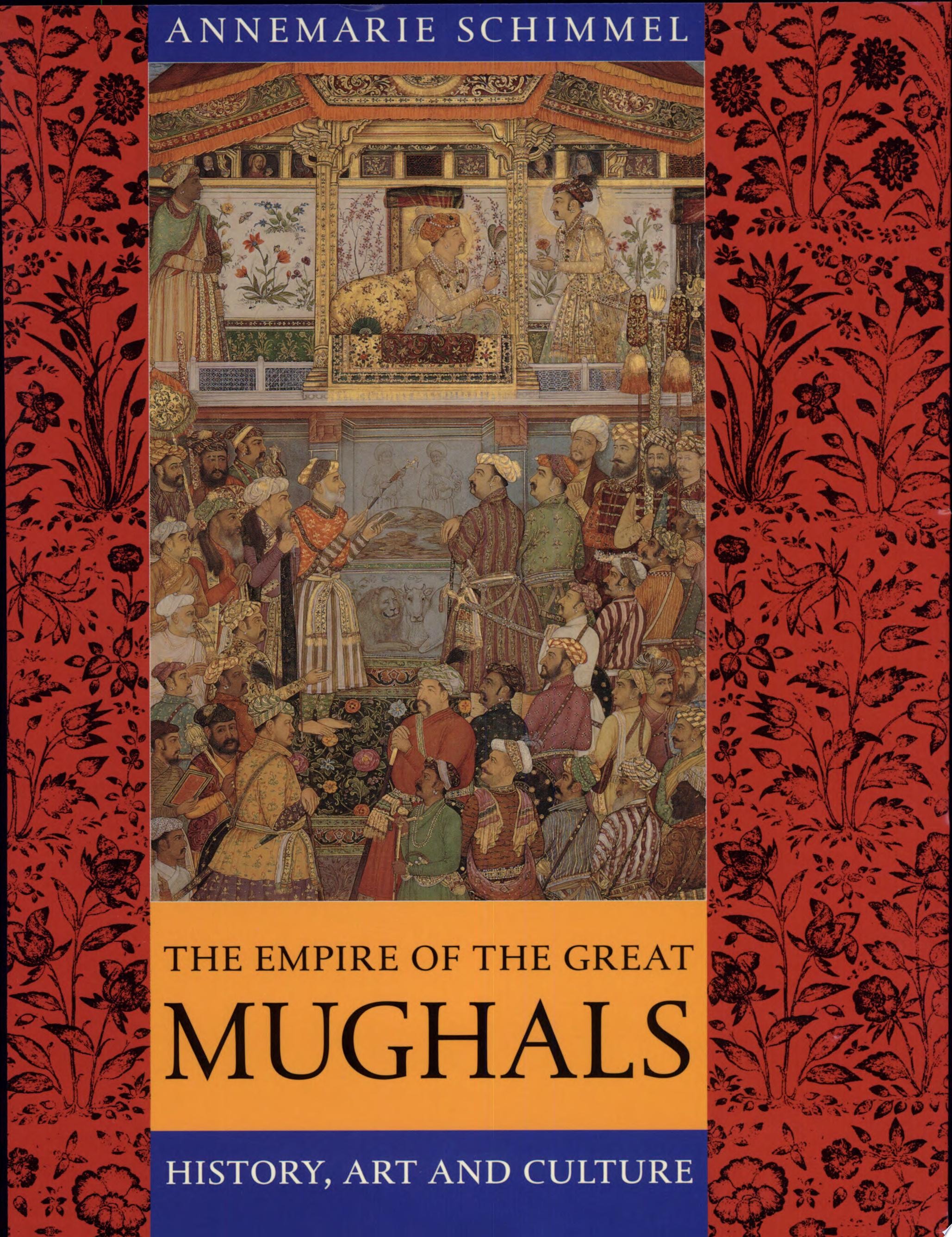 The Empire of the Great Mughals History, Art and Culture