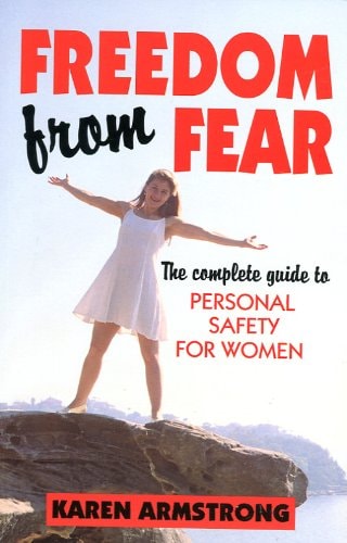 Freedom from Fear The Complete Guide to Personal Safety for Women