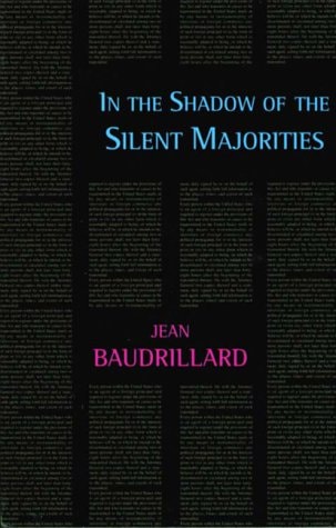 In the Shadow of the Silent Majorities Or, the End of the Social and Other Essays