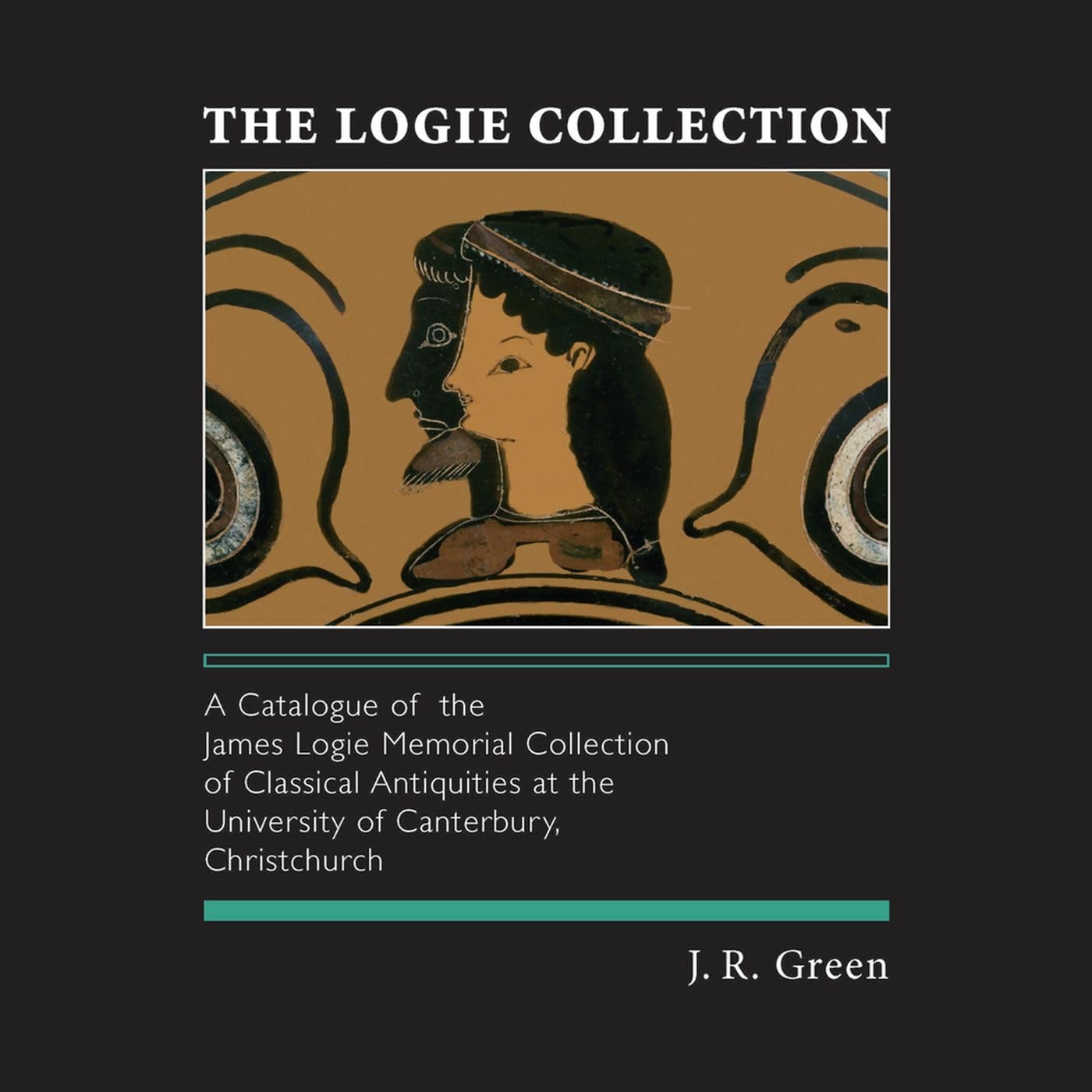 The Logie Collection A Catalogue of the James Logie Memorial Collection of Classical Antiquities at the University of Canterbury, Christchurch