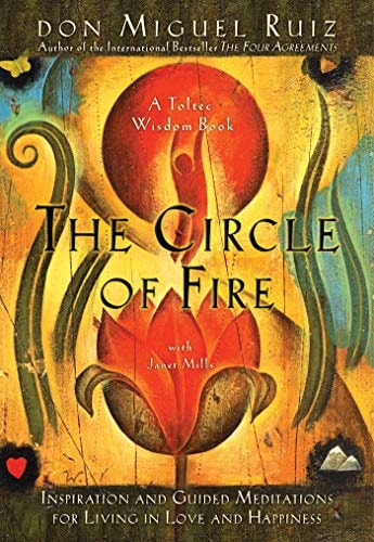The Circle of Fire Inspiration and Guided Meditations for Living in Love and Happiness