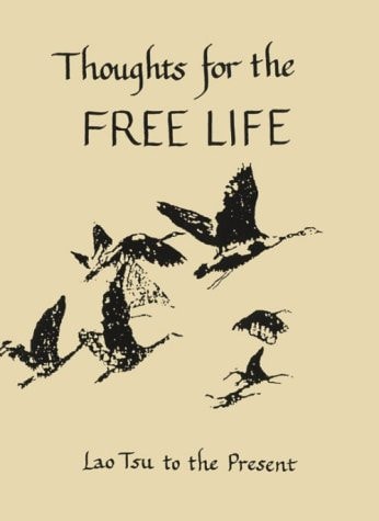 Thoughts for the Free Life Lao Tsu to the Present