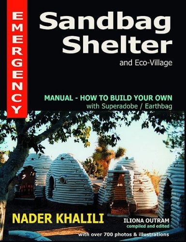 Emergency Sandbag Shelter and Eco-Village Manual-How to Build Your Own with Superadobe/Earthbags