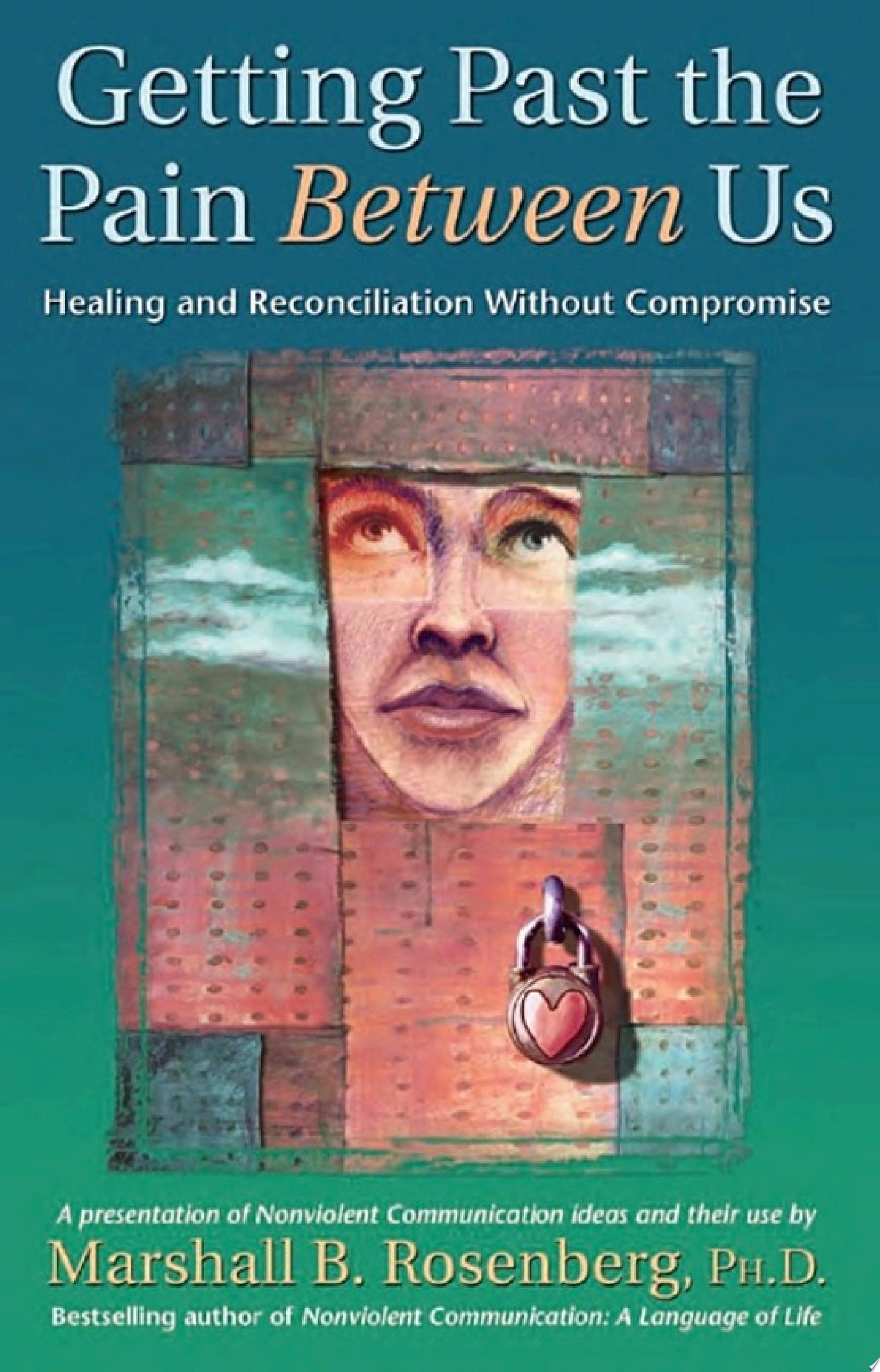 Getting Past the Pain Between Us Healing and Reconciliation Without Compromise
