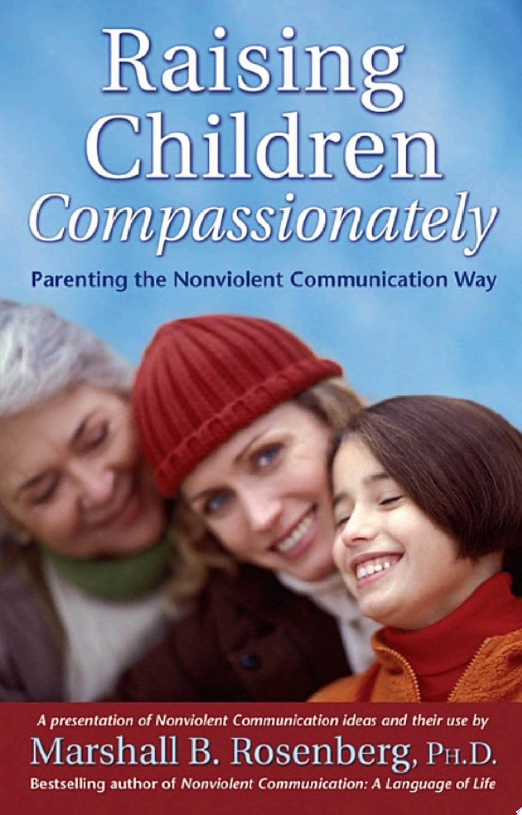 Raising Children Compassionately Parenting the Nonviolent Communication Way