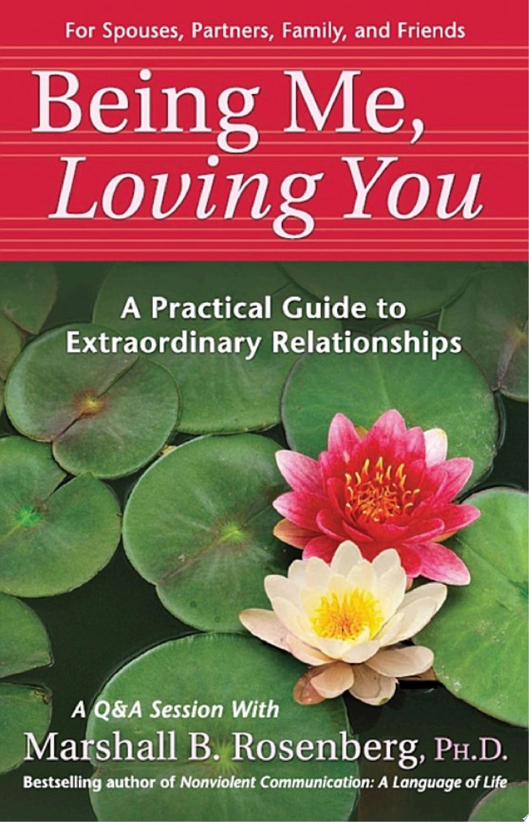 Being Me, Loving You A Practical Guide to Extraordinary Relationships