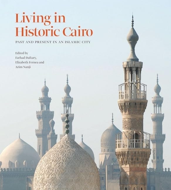 Living in Historic Cairo Past and Present in an Islamic City