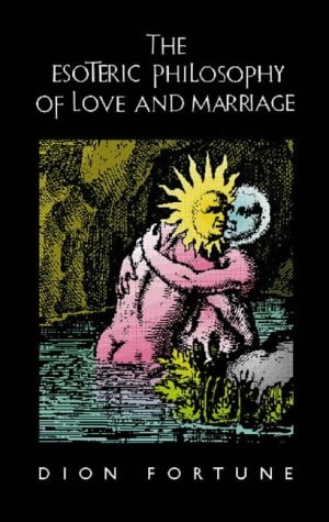 Esoteric Philosophy of Love and Marriage