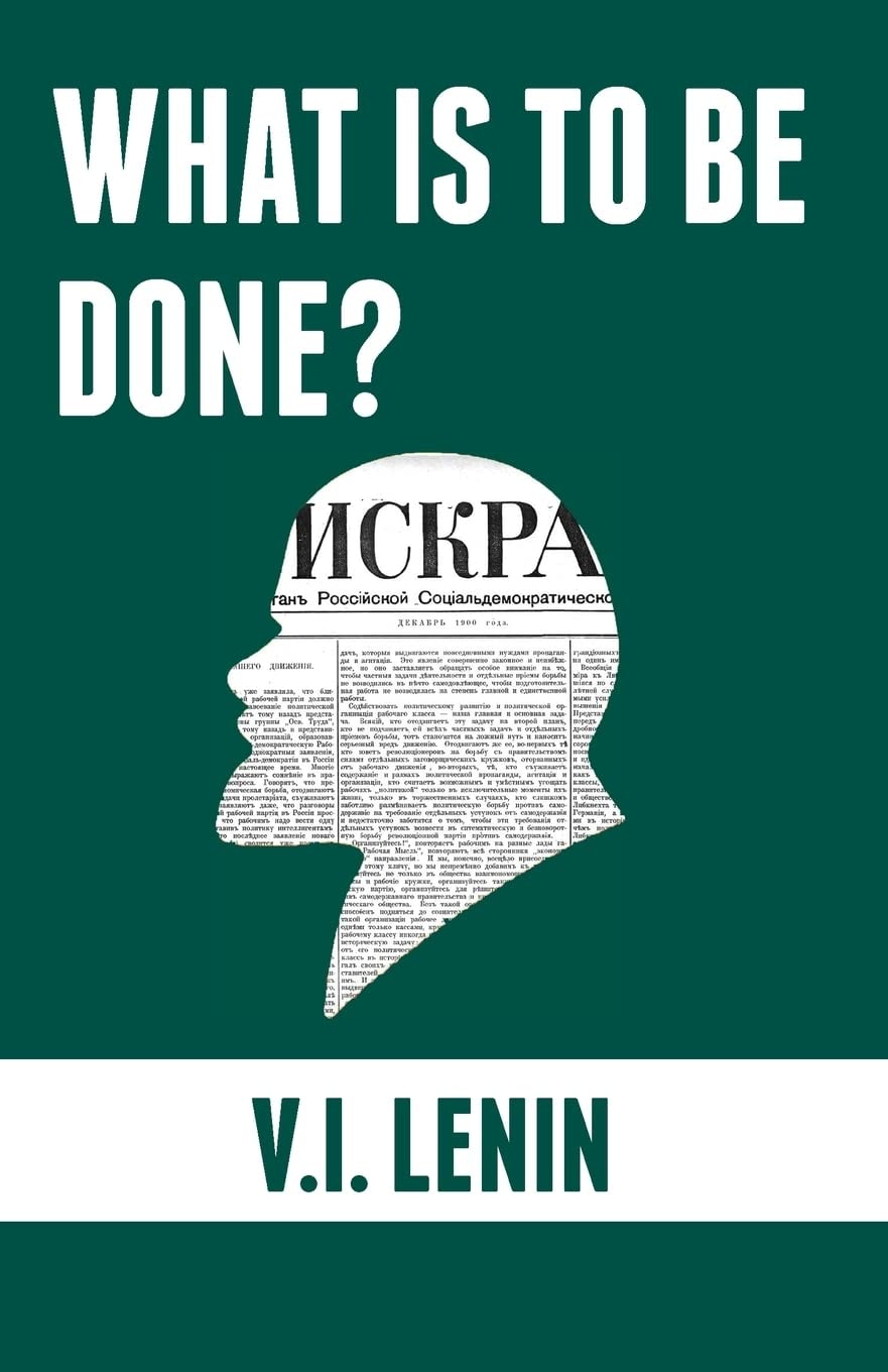 What is to be Done? Burning Questions of Our Movement