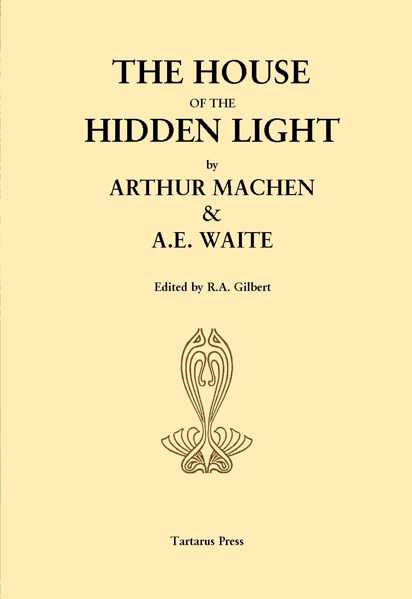 The House of the Hidden Light Manifested and Set Forth in Certain Letters Communicated from a Lodge of the Adepts