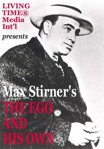 The Ego and His Own - The Philosophy of Anarchy