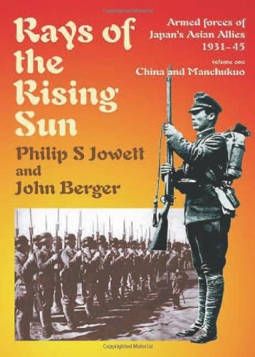 Rays of the Rising Sun: Armed Forces of Japan's Asian Allies 1931-45 Volune 1 - China and Manchukuo