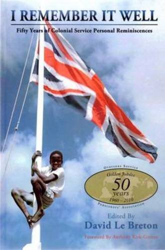 I Remember it Well Fifty Years of Colonial Service Personal Reminiscences