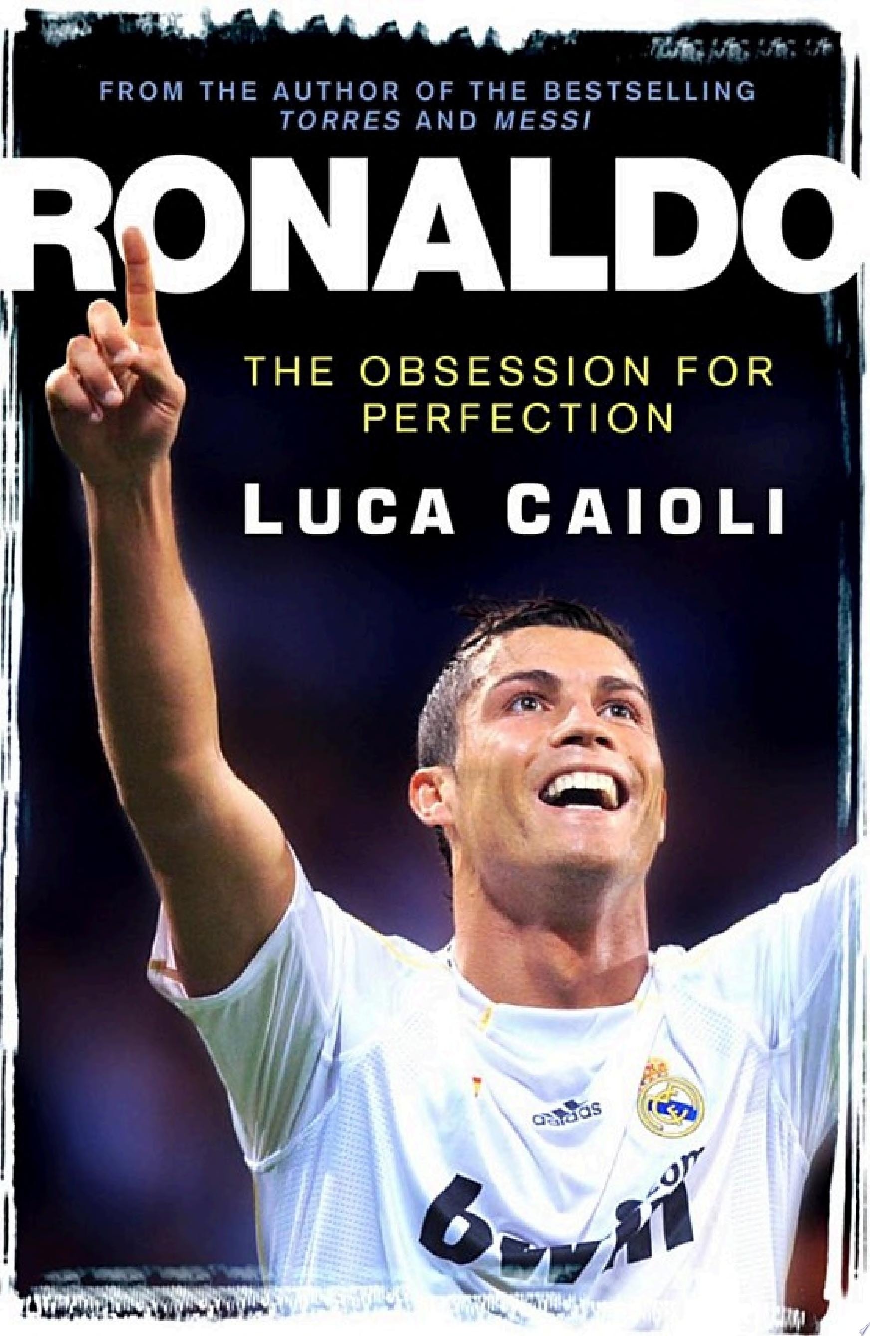 Ronaldo – 2013 Edition The Obsession for Perfection