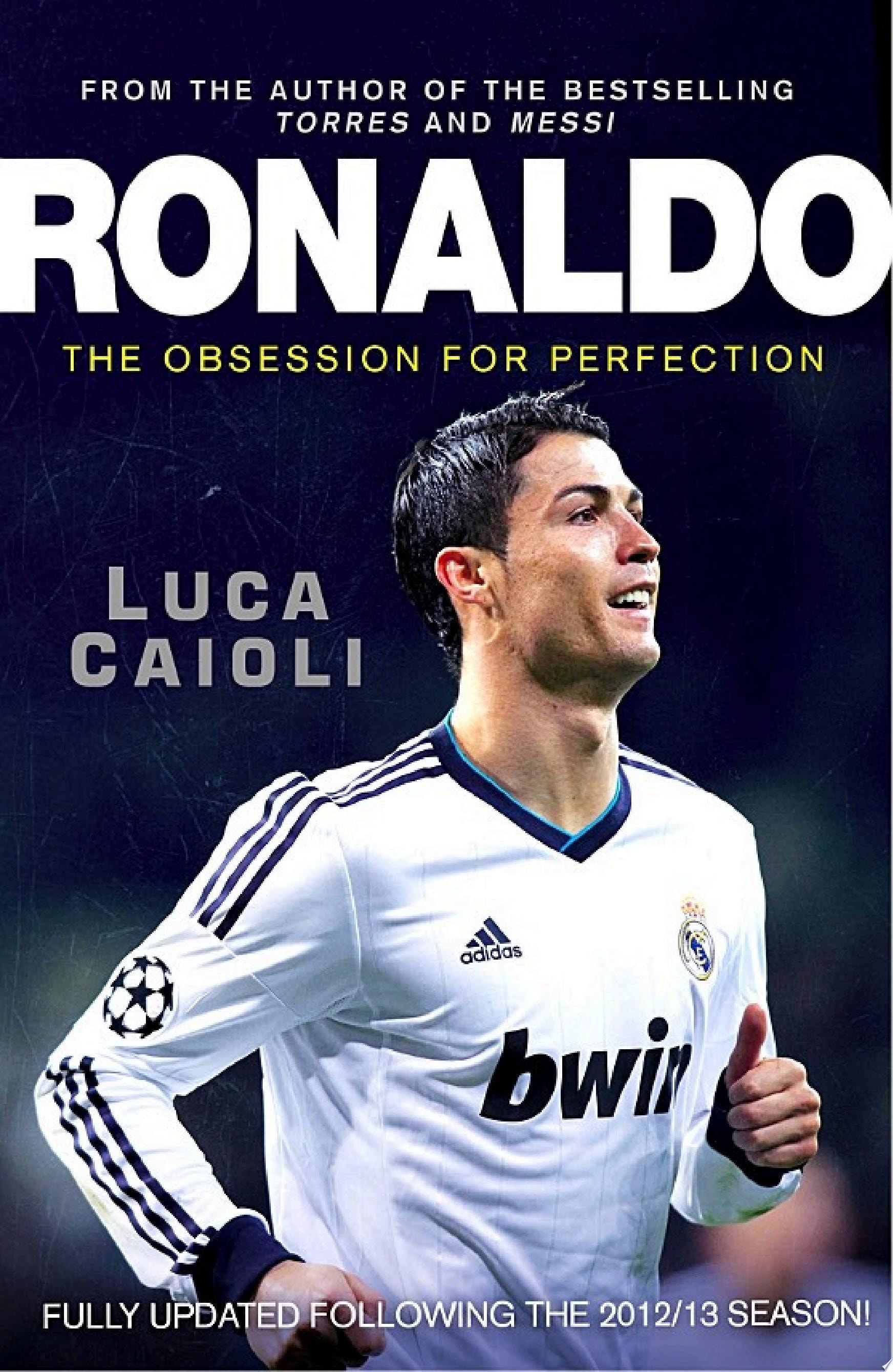 Ronaldo – 2014 Updated Edition Ronaldo – 2014 Updated Edition The Obsession for Perfection