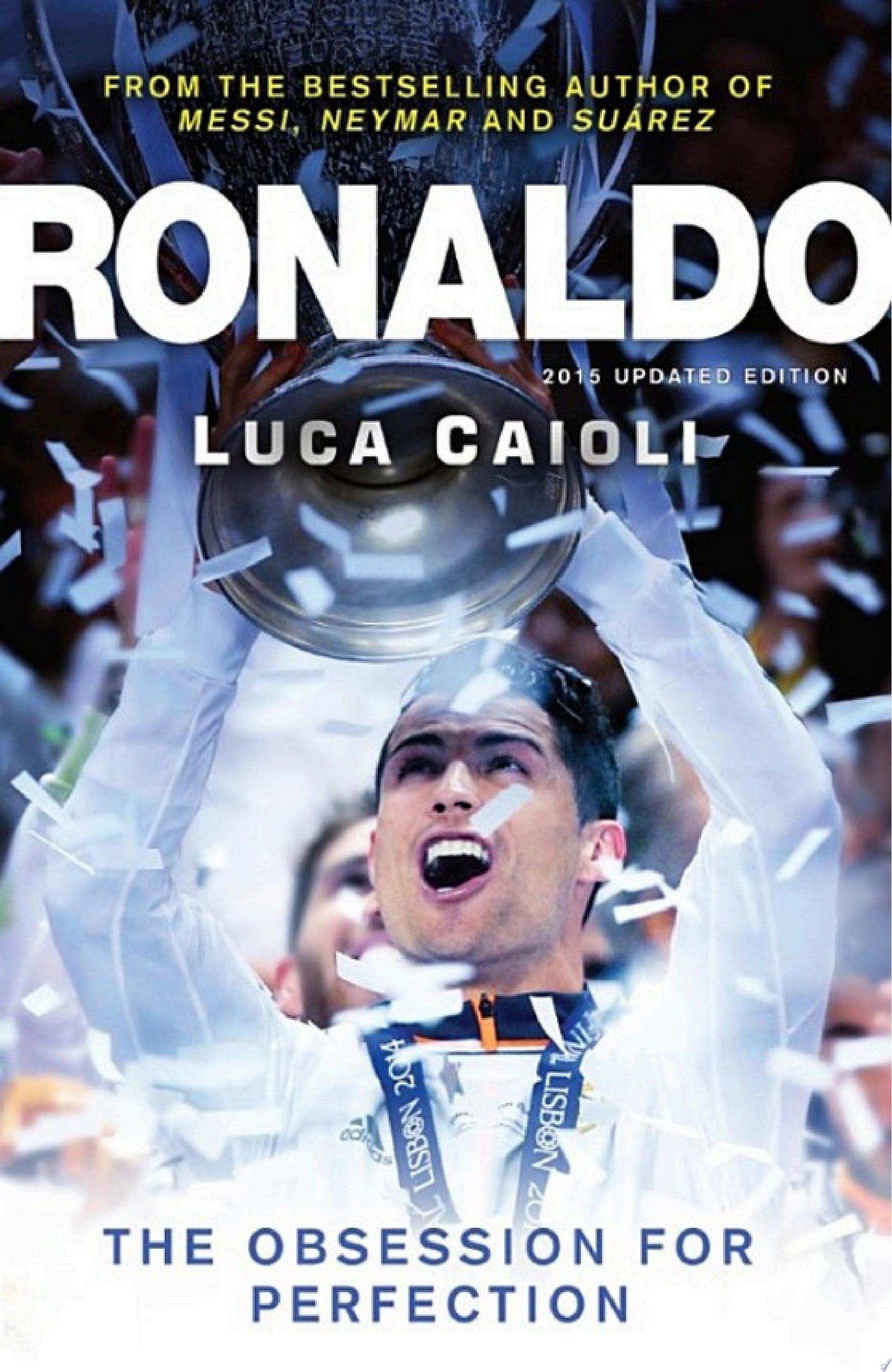 Ronaldo – 2015 Updated Edition Ronaldo – 2015 Updated Edition The Obsession for Perfection