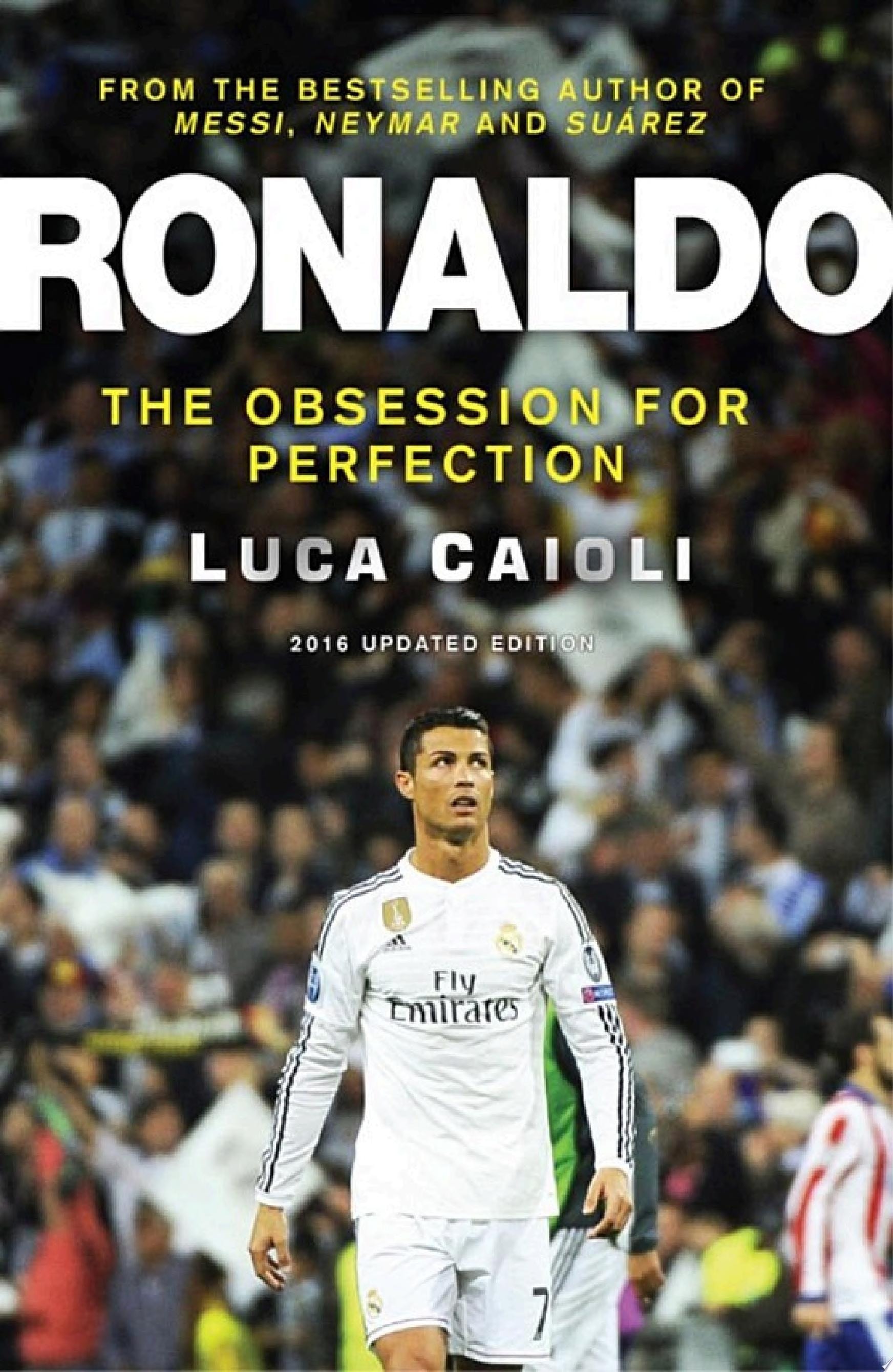 Ronaldo - 2016 Updated Edition The Obsession for Perfection