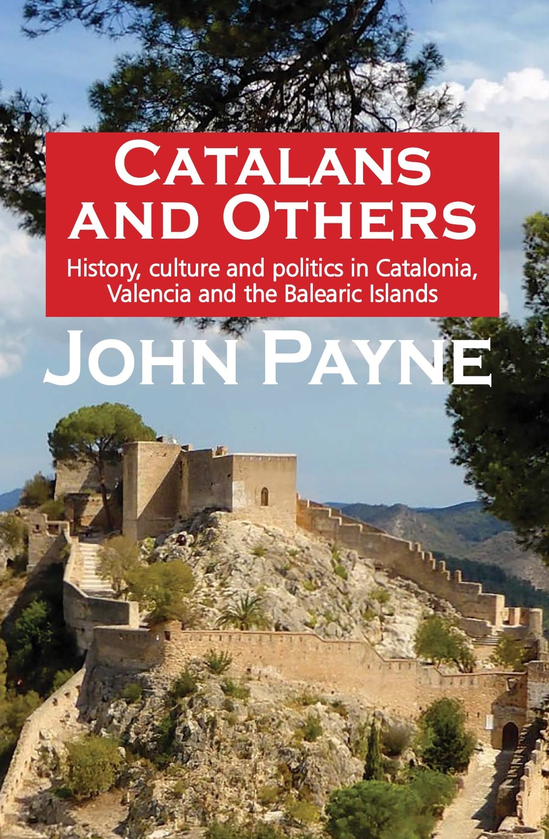Catalans and Others History, Culture & Politics in Catalonia, Valencia and the Balearic Islands