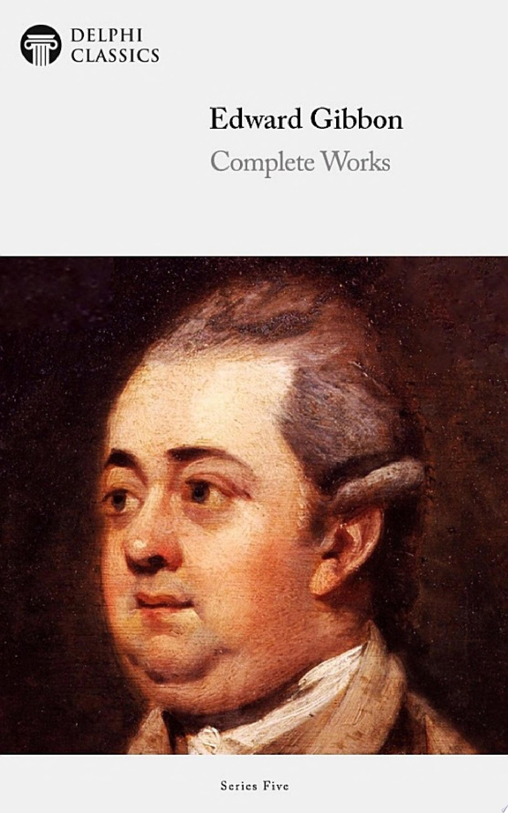 Delphi Complete Works of Edward Gibbon (Illustrated)