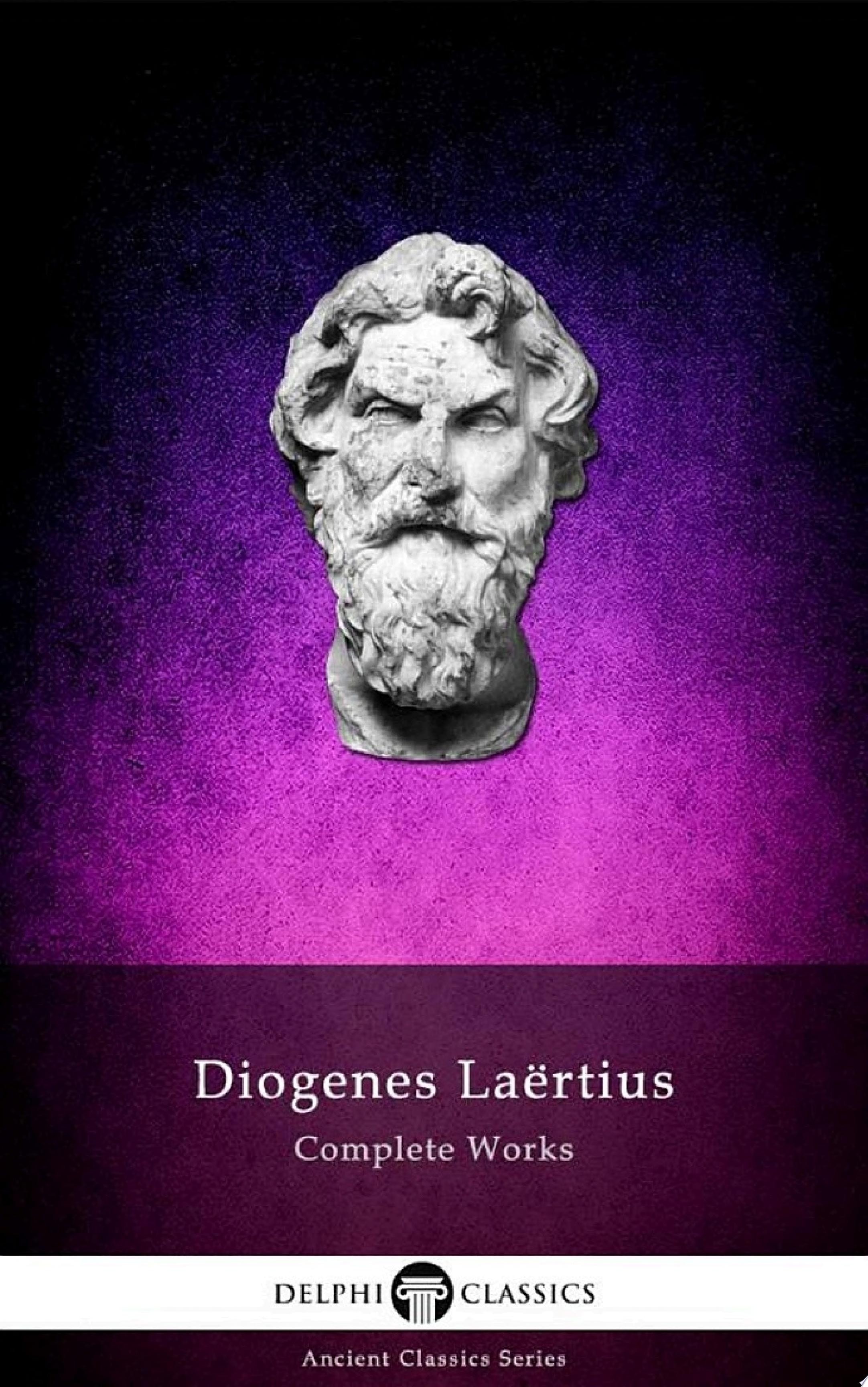 Delphi Complete Works of Diogenes Laertius (Illustrated)