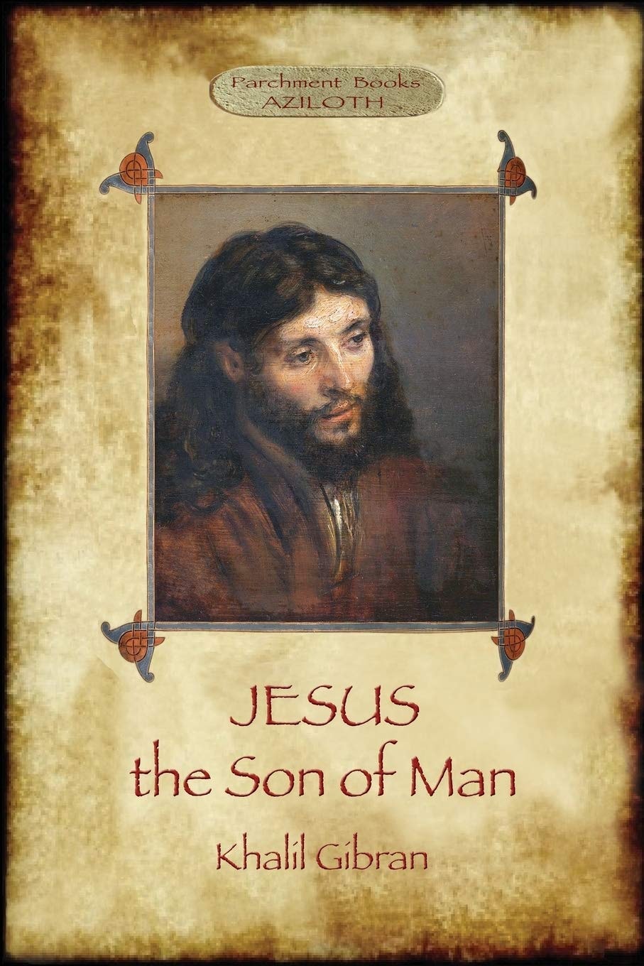 Jesus the Son of Man His Words and His Deeds as Told and Recorded by Those who Knew Him (Aziloth Books)