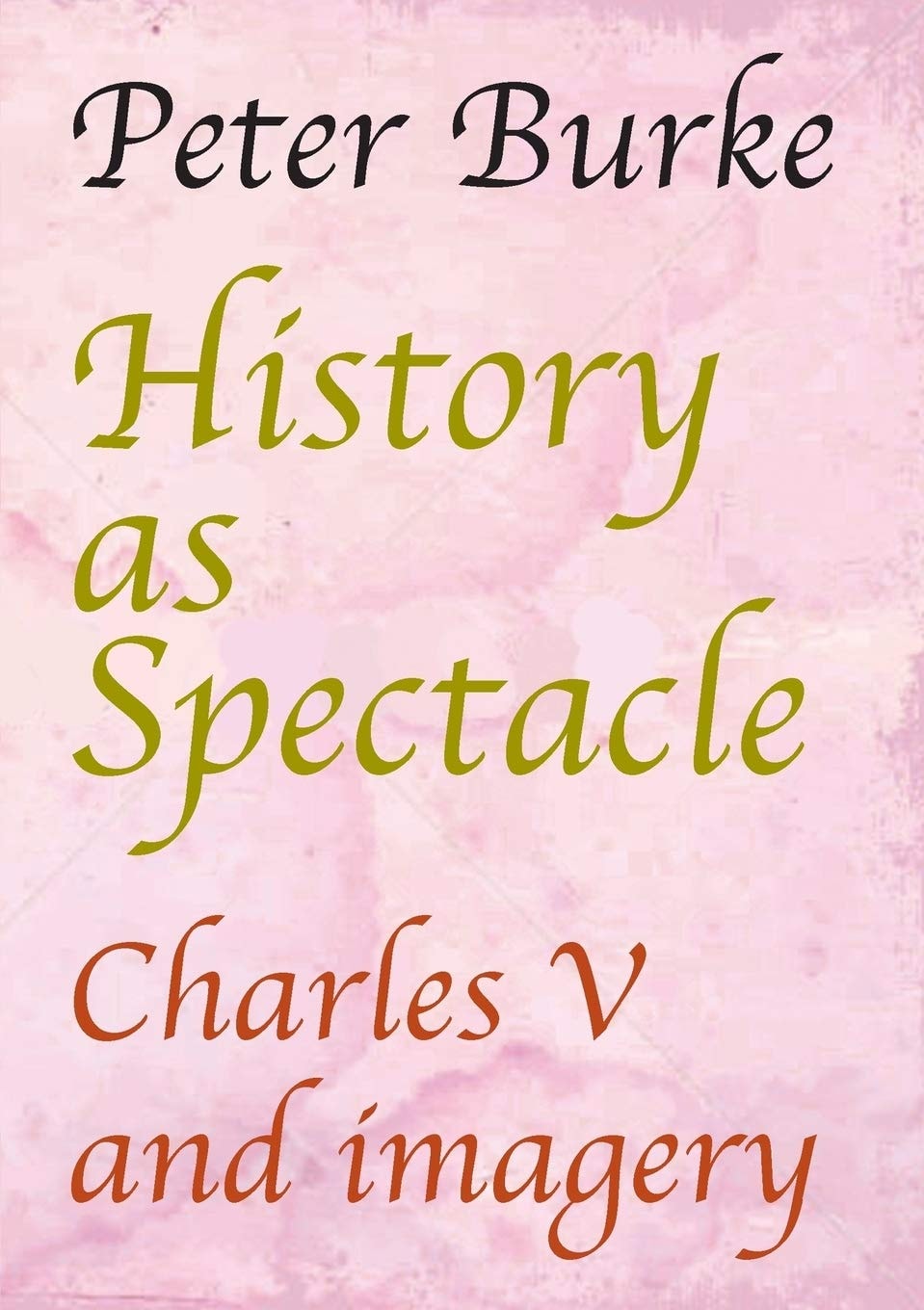 History as Spectacle Charles V and Imagery
