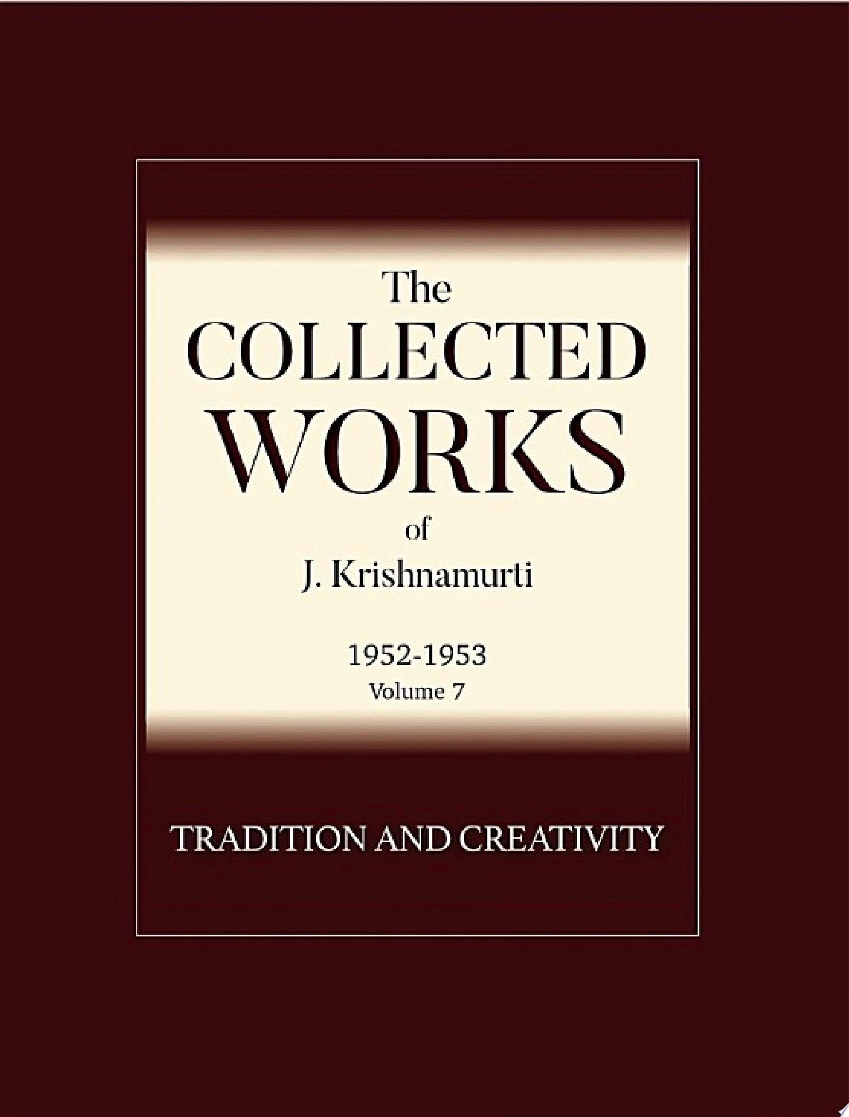 Tradition and Creativity The Collected Works of J Krishnamurti 1952 - 1953