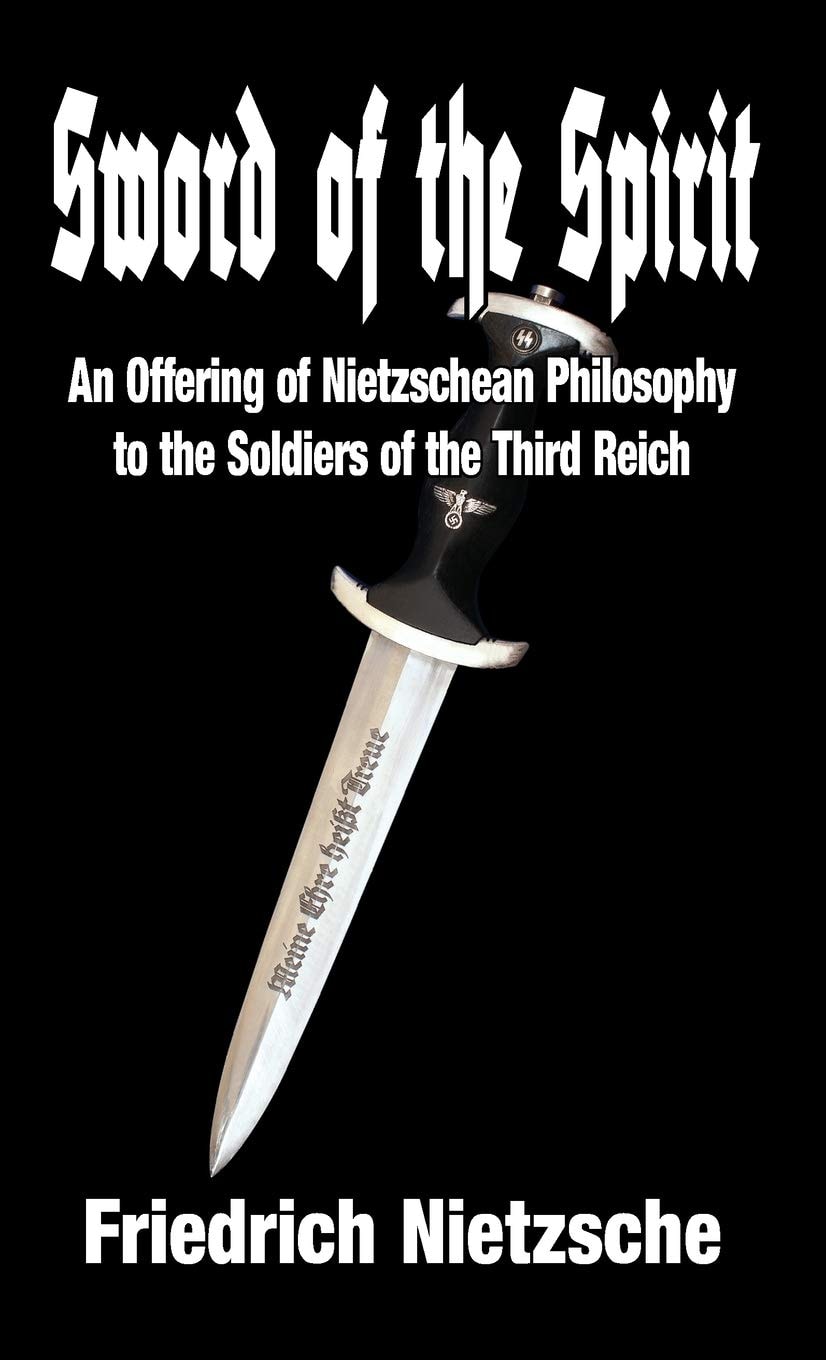 Sword of the Spirit An Offering of Nietzschean Philosophy to the Soldiers of the Third Reich