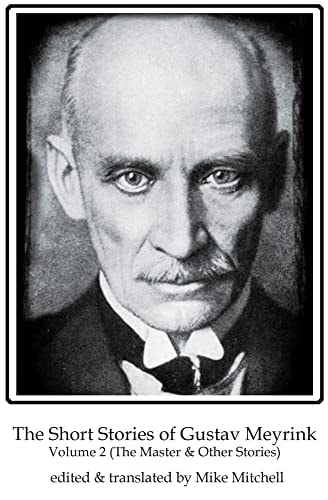 The Short Stories of Gustav Meyrink The Master and Other Stories