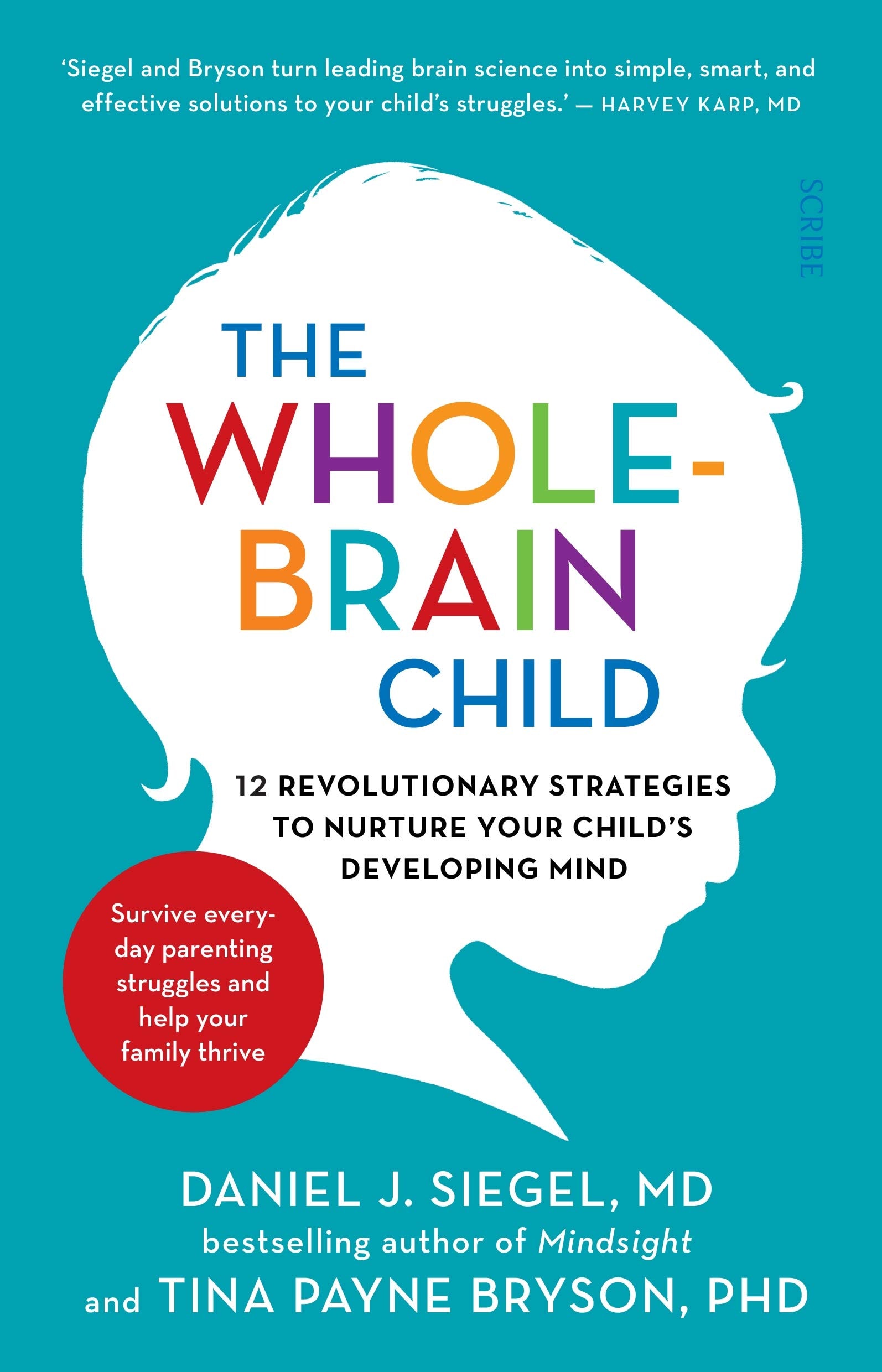 The Whole-Brain Child 12 revolutionary strategies to nurture your child’s developing mind