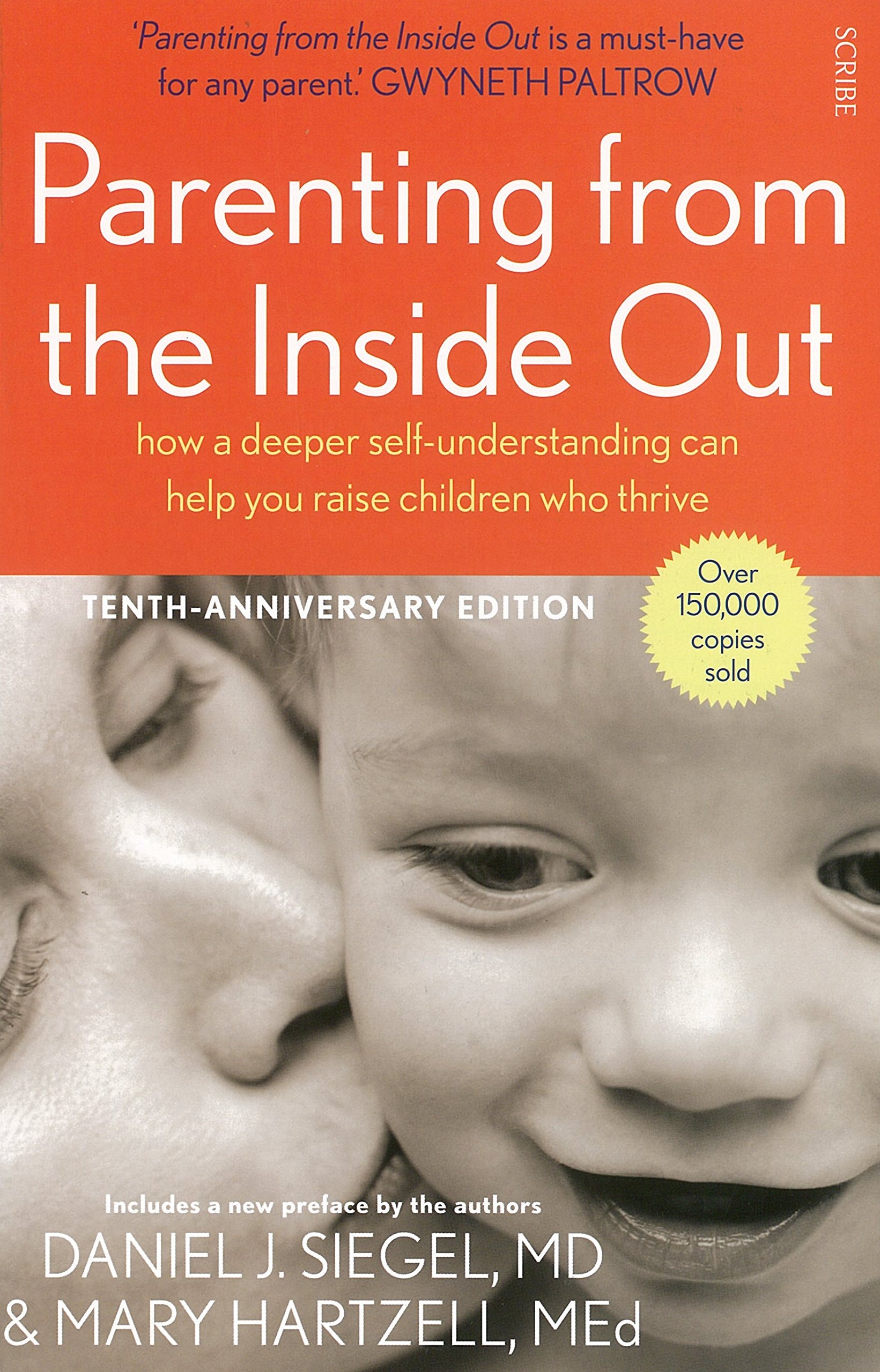 Parenting from the Inside Out how a deeper self-understanding can help you raise children who thrive