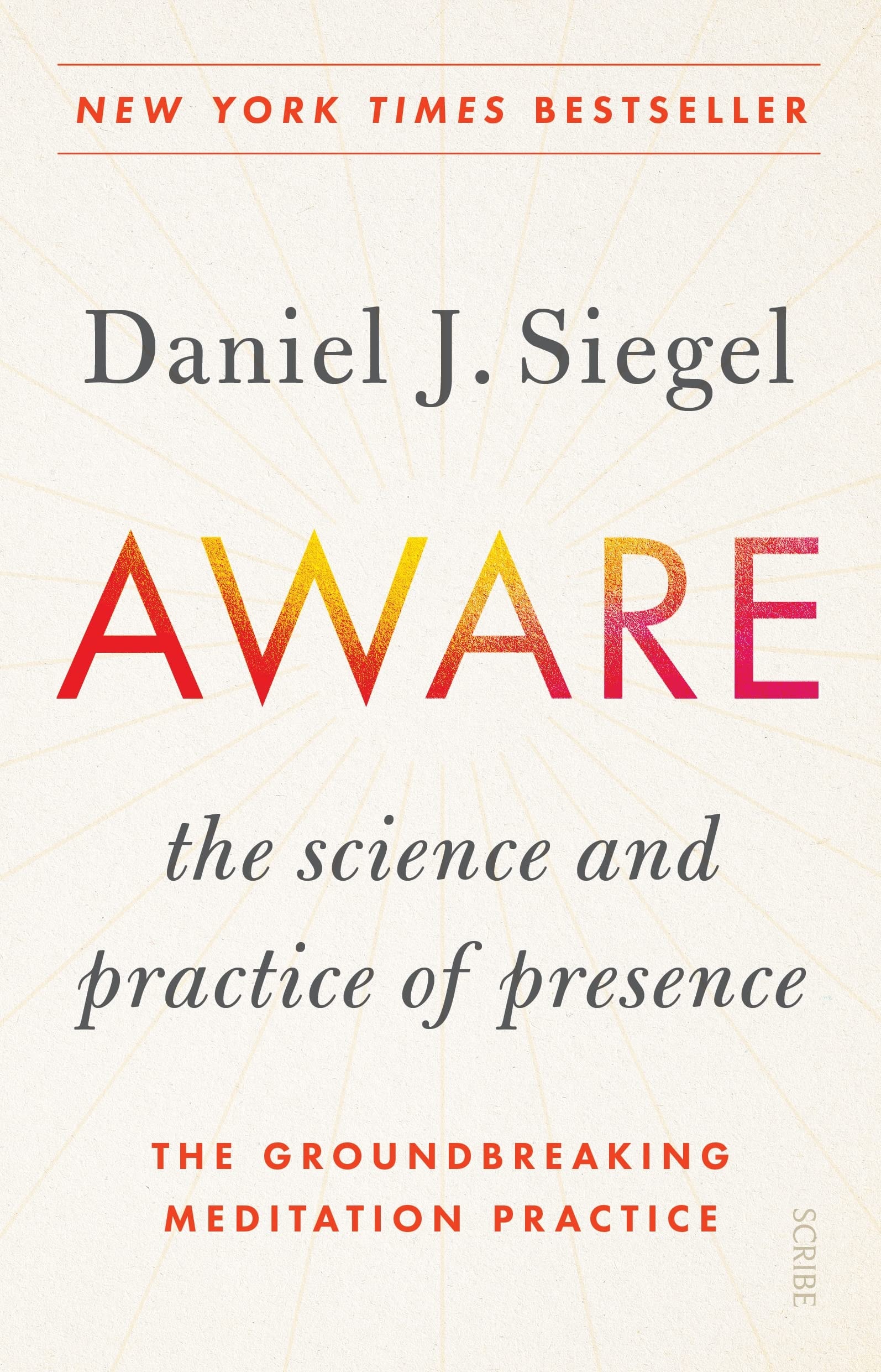 Aware The Science and Practice of Presence: The Groundbreaking Meditation Practice