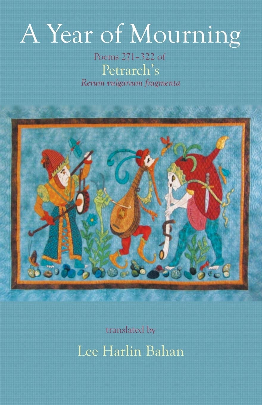 A Year of Mourning Poems 271-322 of Petrarch's Rerum Vulgarium Fragmenta