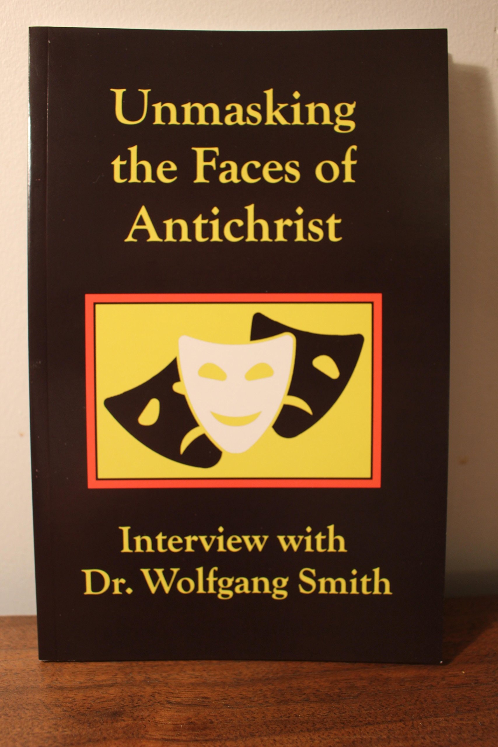 Unmasking the Faces of Antichrist Interview with Dr. Wolfgang Smith