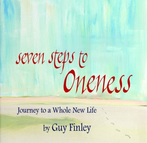 Seven Steps to Oneness (Journey to a Whole New Life)