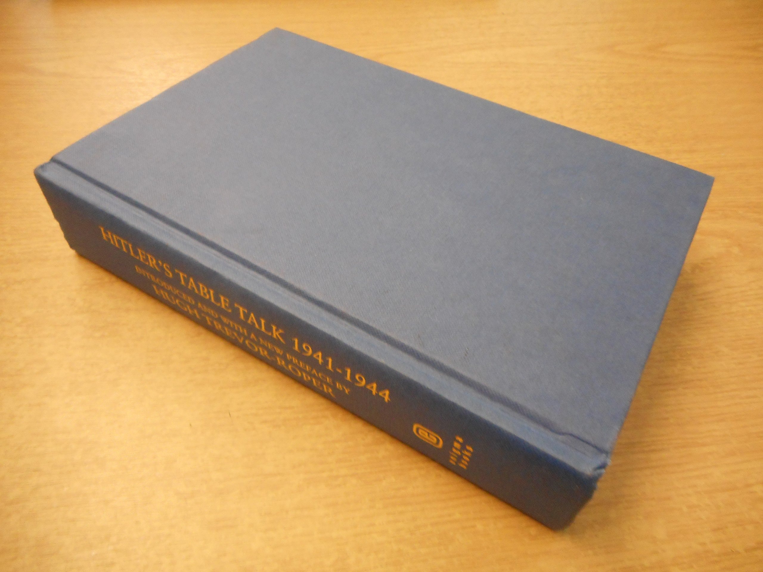 Hitler's Table Talk, 1941-1944 His Private Conversations