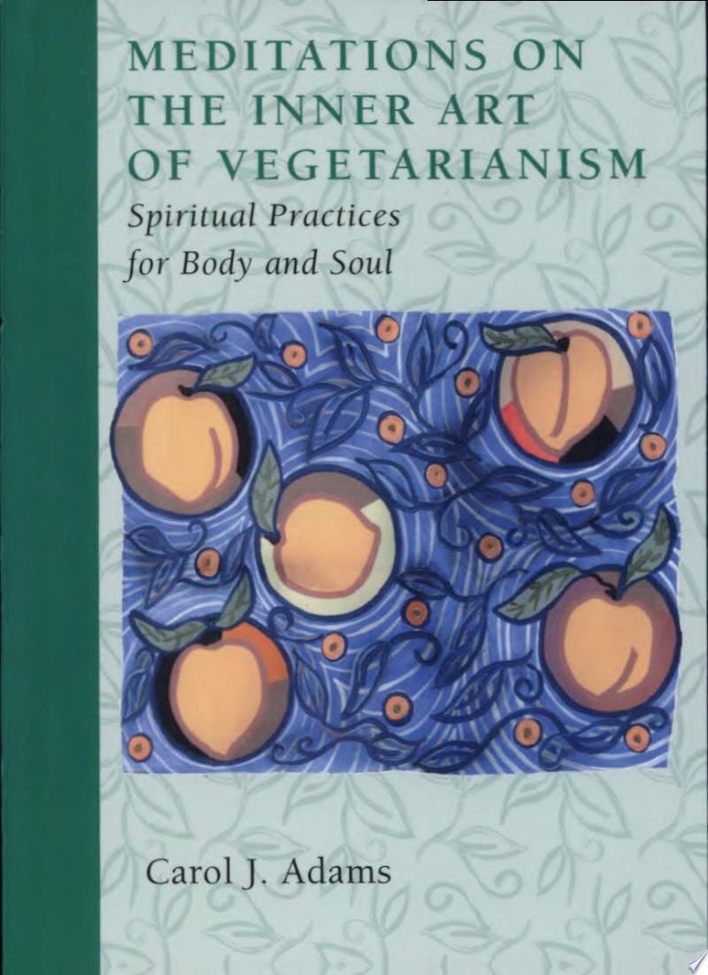 Meditations on the Inner Art of Vegetarianism Spiritual Practices for Body and Soul