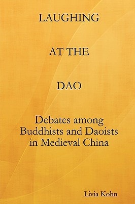 Laughing at the Dao Debates Among Buddhists and Daoists in Medieval China