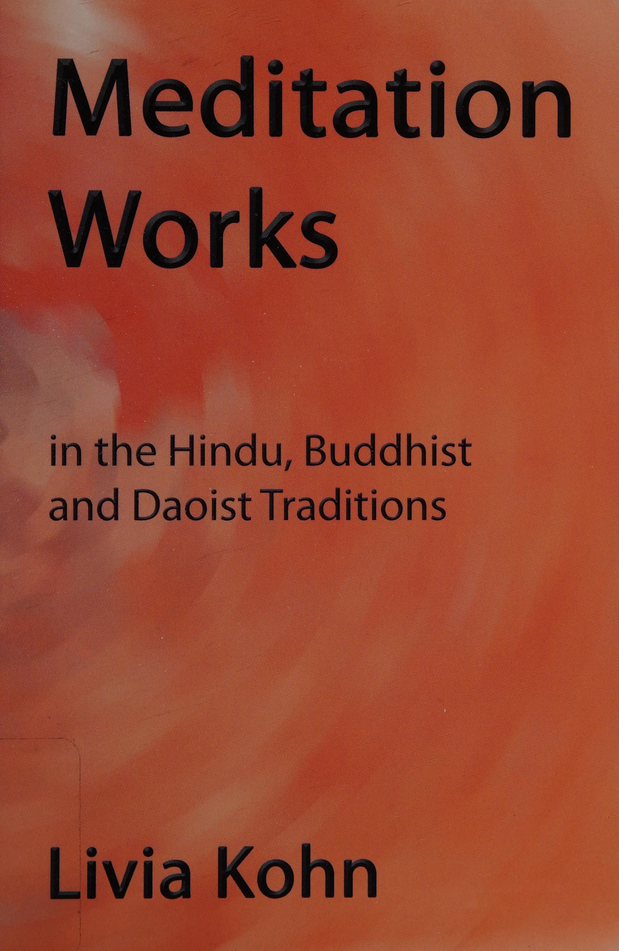 Meditation Works In the Daoist, Buddhist, and Hindu Traditions