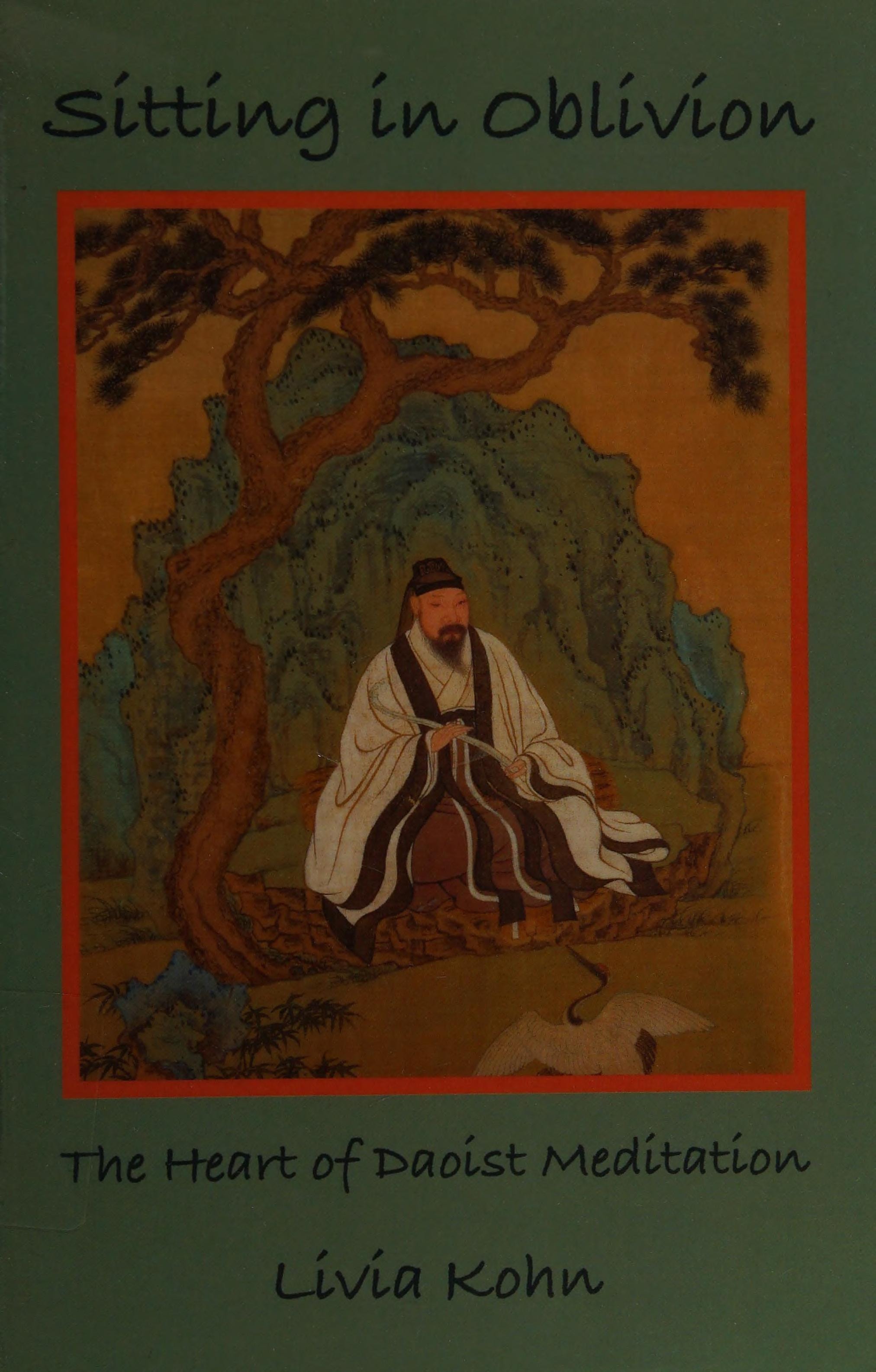 Sitting in Oblivion The Heart of Daoist Meditation