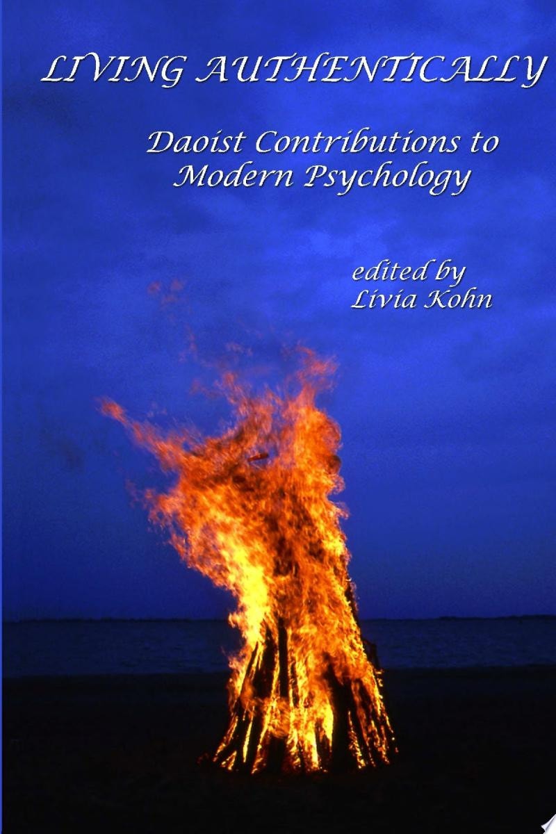 Living Authentically: Daoist Contributions to Modern Psychology Daoist Contributions to Modern Psychology