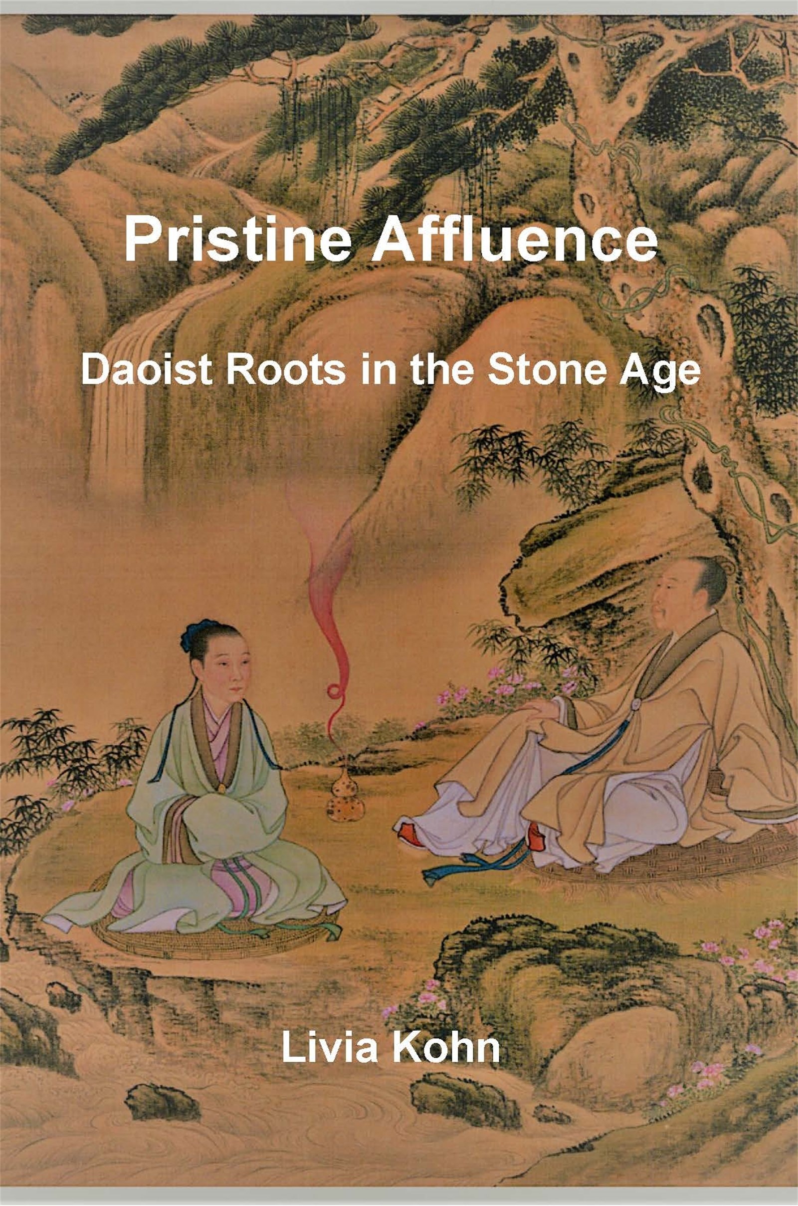 Pristine Affluence Daoist Roots in the Stone Age