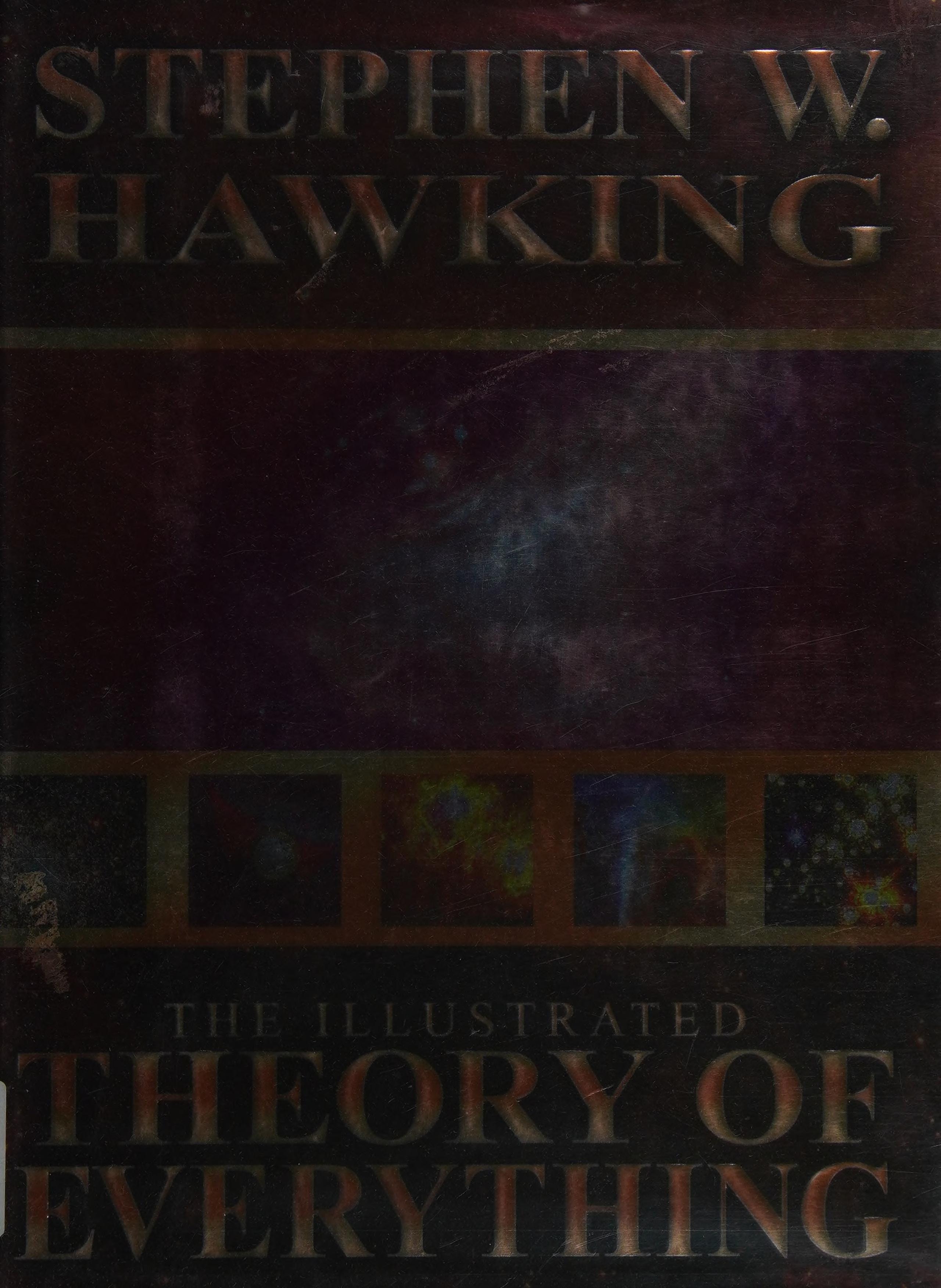 The Illustrated Theory of Everything The Origin and Fate of the Universe