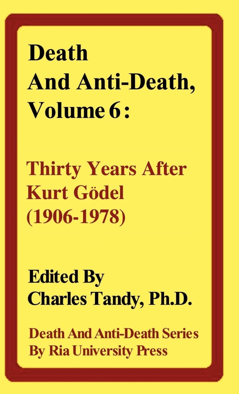 Death and Anti-Death, Volume 6 Thirty Years After Kurt Gödel (1906-1978)