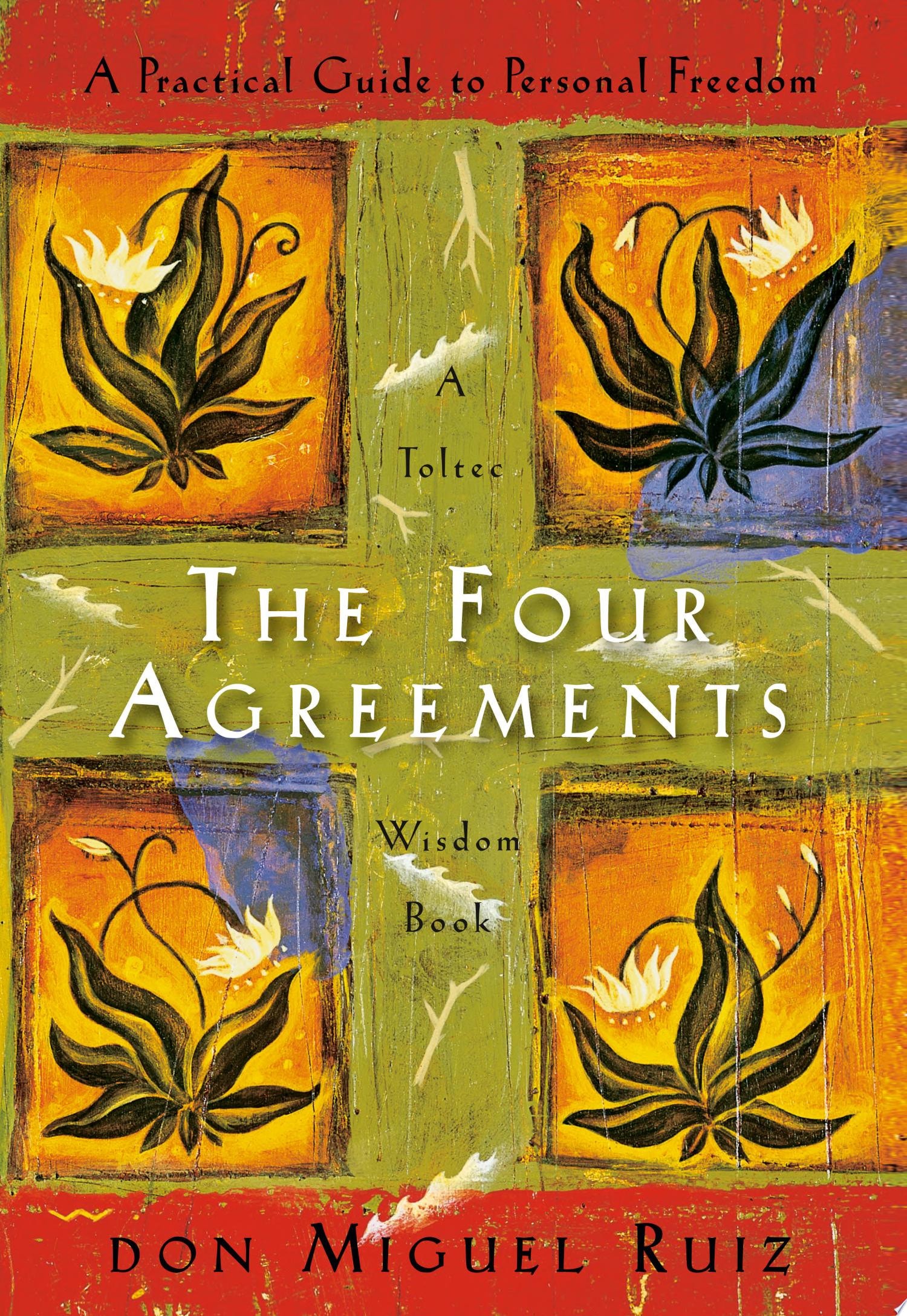 The Four Agreements A Practical Guide to Personal Freedom