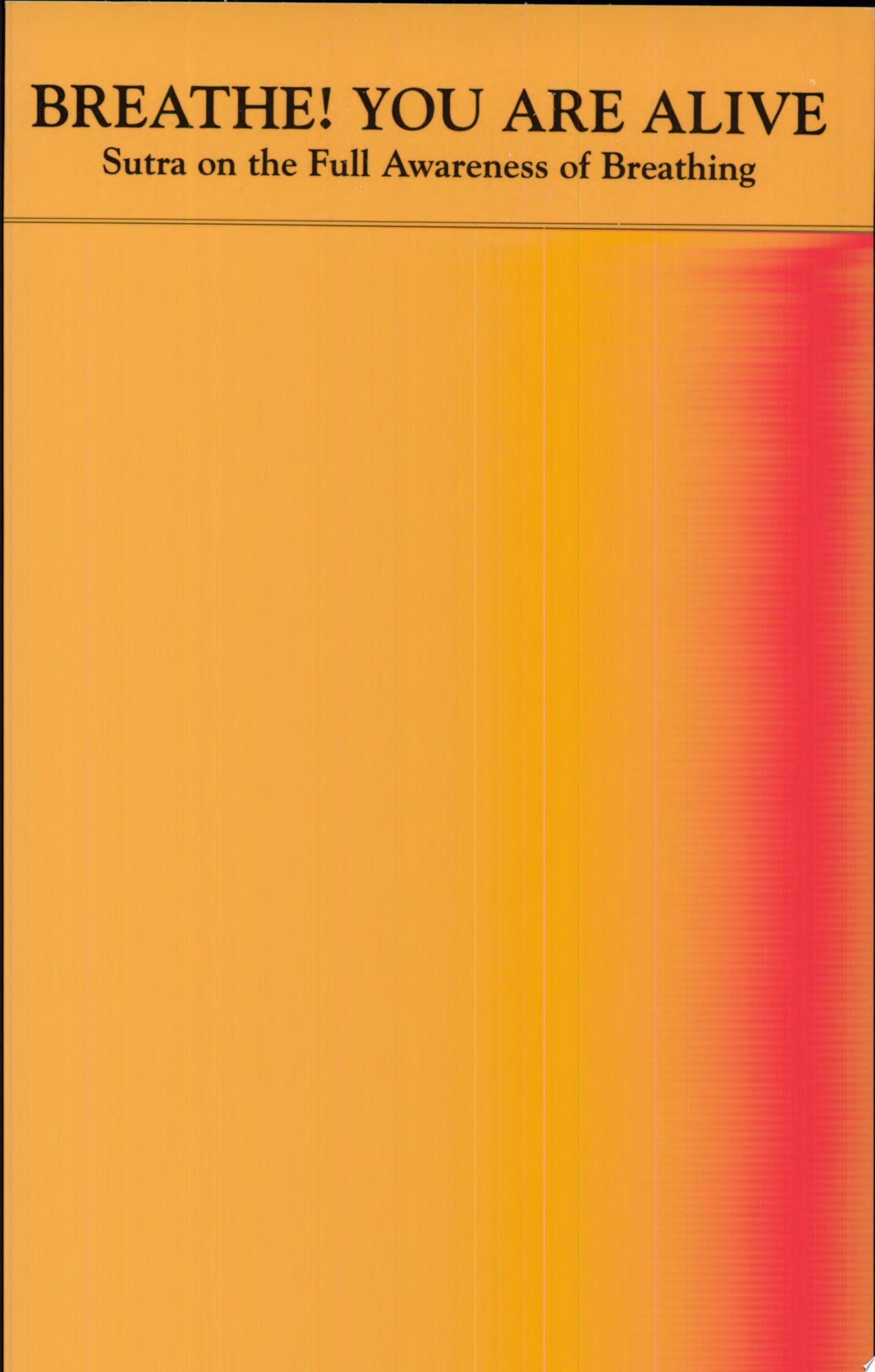 Breathe! You Are Alive Sutra on the Full Awareness of Breathing