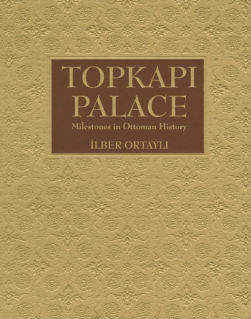 Topkapi Palace Milestones in Ottoman History