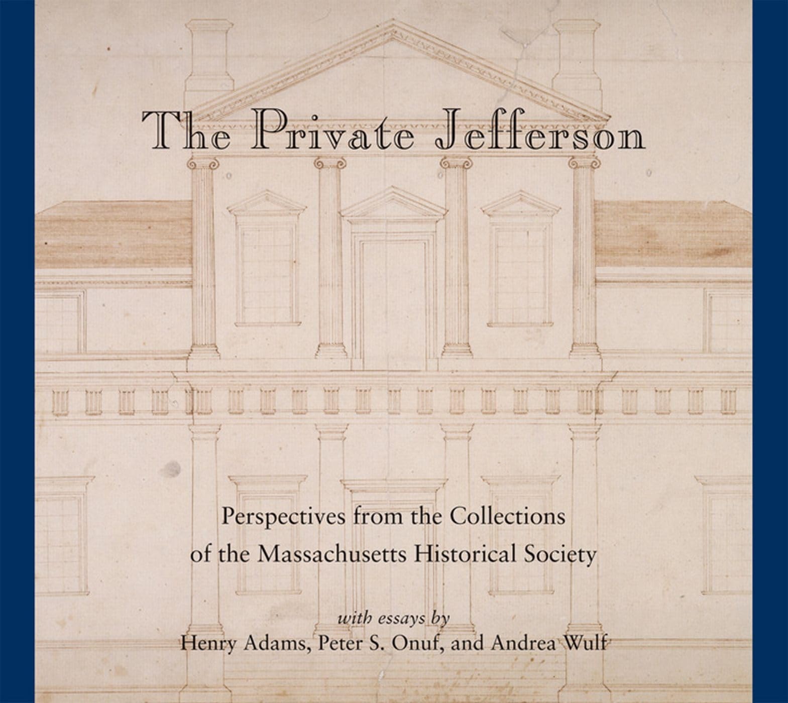 The Private Jefferson Perspectives from the Collections of the Massachusetts Historical Society