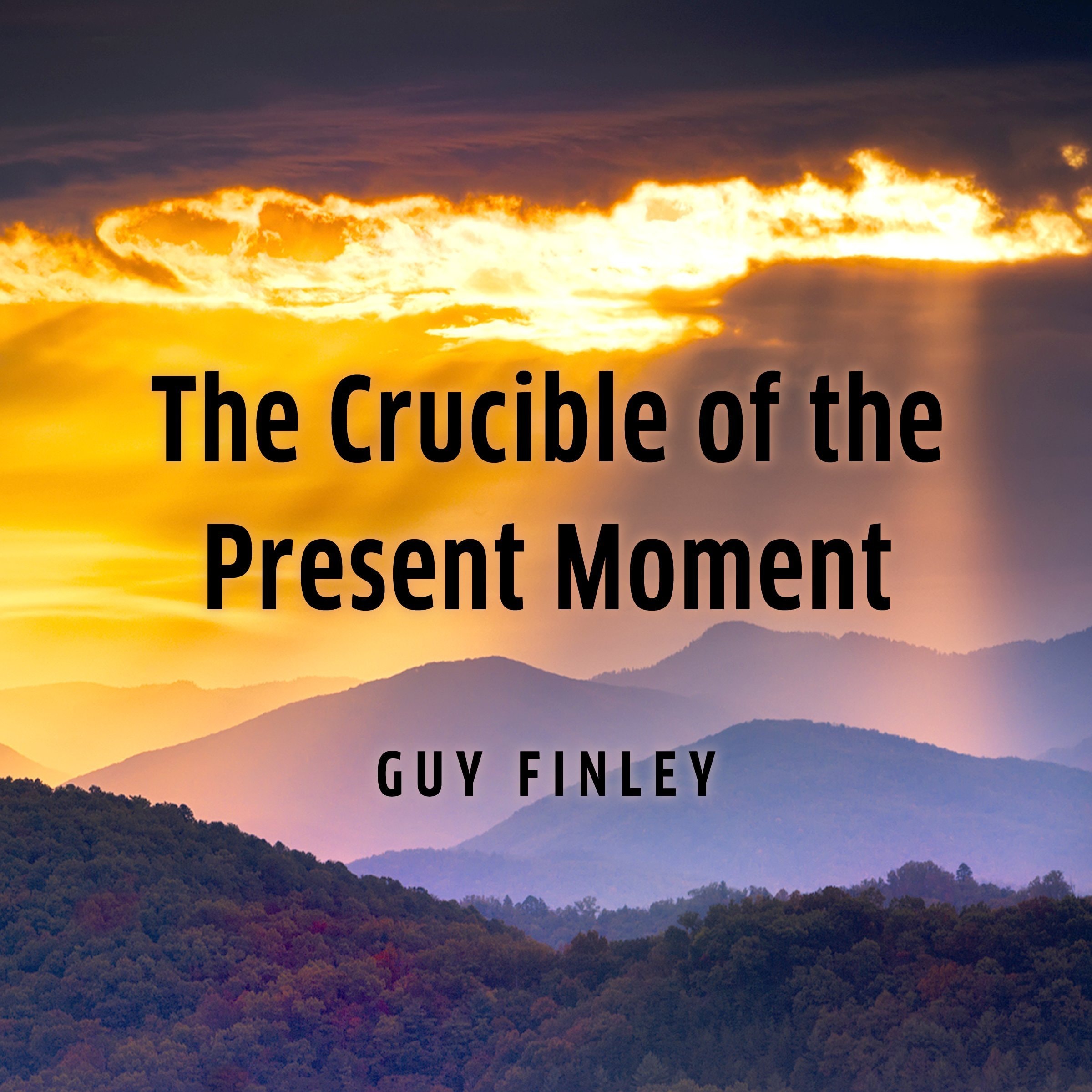 The Crucible of the Present Moment