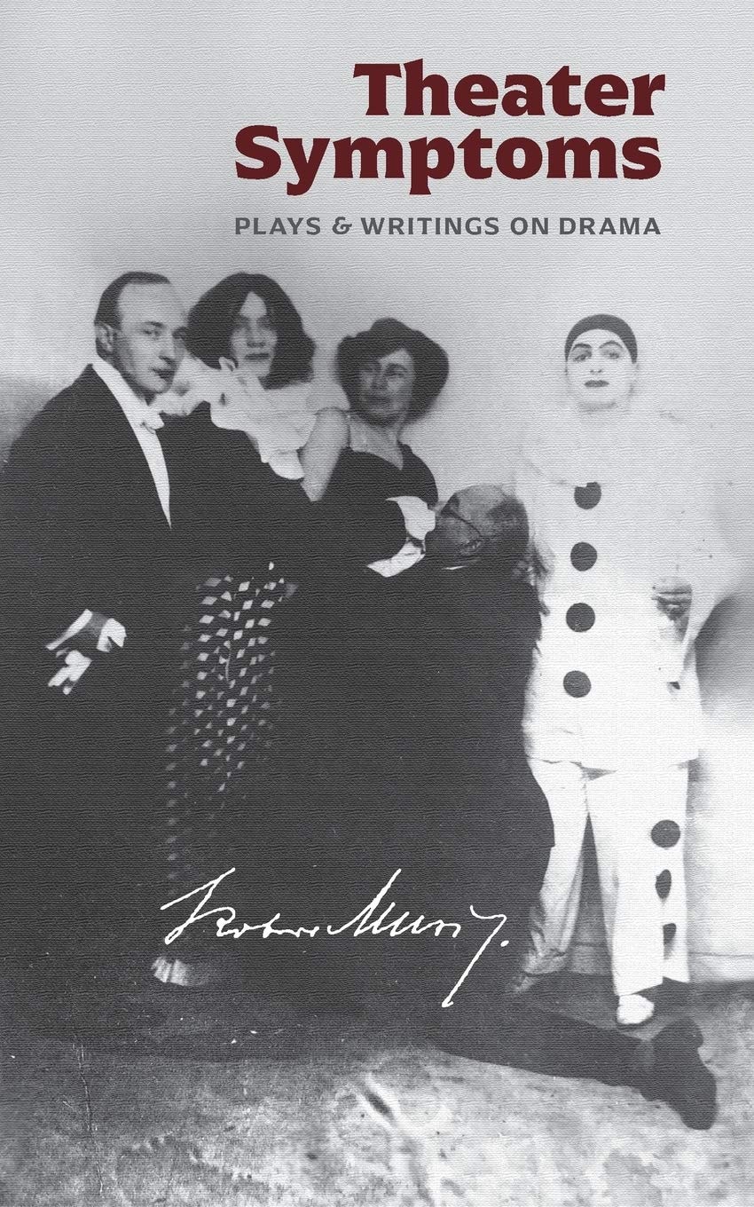 Theater Symptoms Plays and Writings on Drama